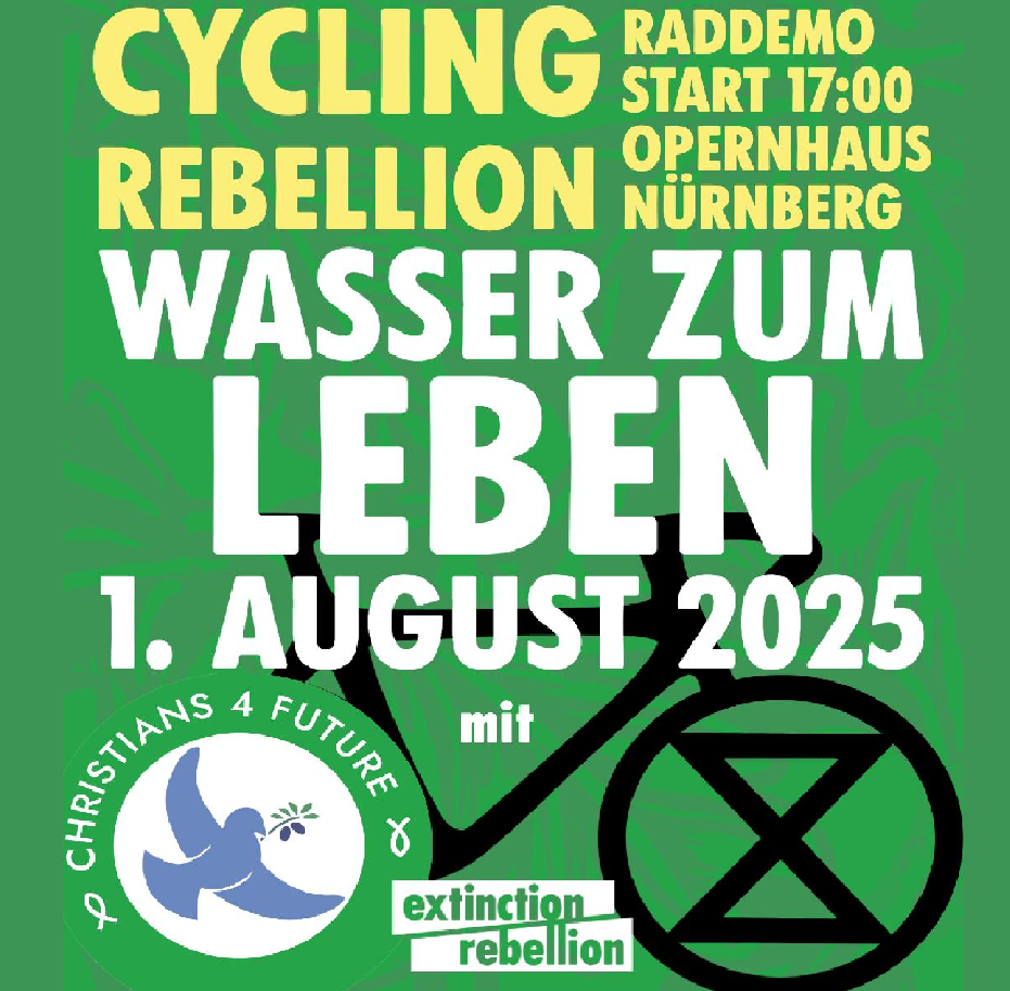 Wasser zum Leben Freitag, 1. August 17:00 Raddemo mit Christians for Future und Extinction Rebellion